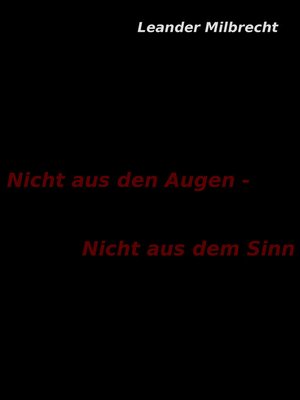 cover image of Nicht aus den Augen--Nicht aus dem Sinn